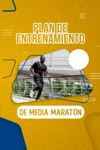 Plan de Entrenamiento de Media Maratón: Diario para Corredores Cuaderno para Organizar Mis Metas y Medir Mi Entrenamiento