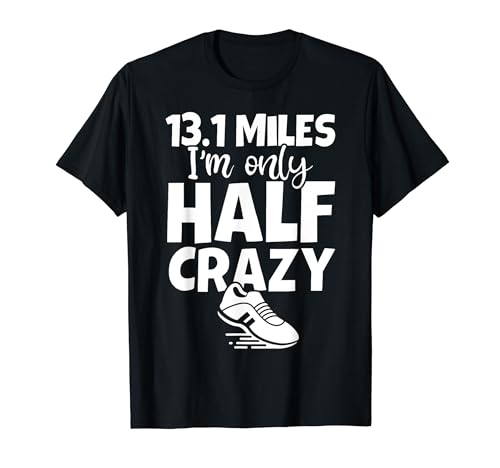 13.1 I'm Only Half Crazy - Divertida y linda media maratón Camiseta